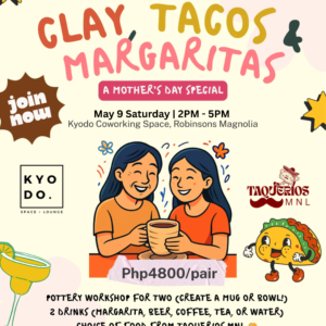 MAY 09: Taquerios MNL x Studio Matisse x Kyodo | Clay, Tacos, & Margaritas: A Mother’s Day Special
